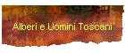 Alberi e Uomini Toscani