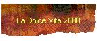 La Dolce Vita 2008