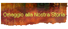 Omaggio alla Nostra Storia